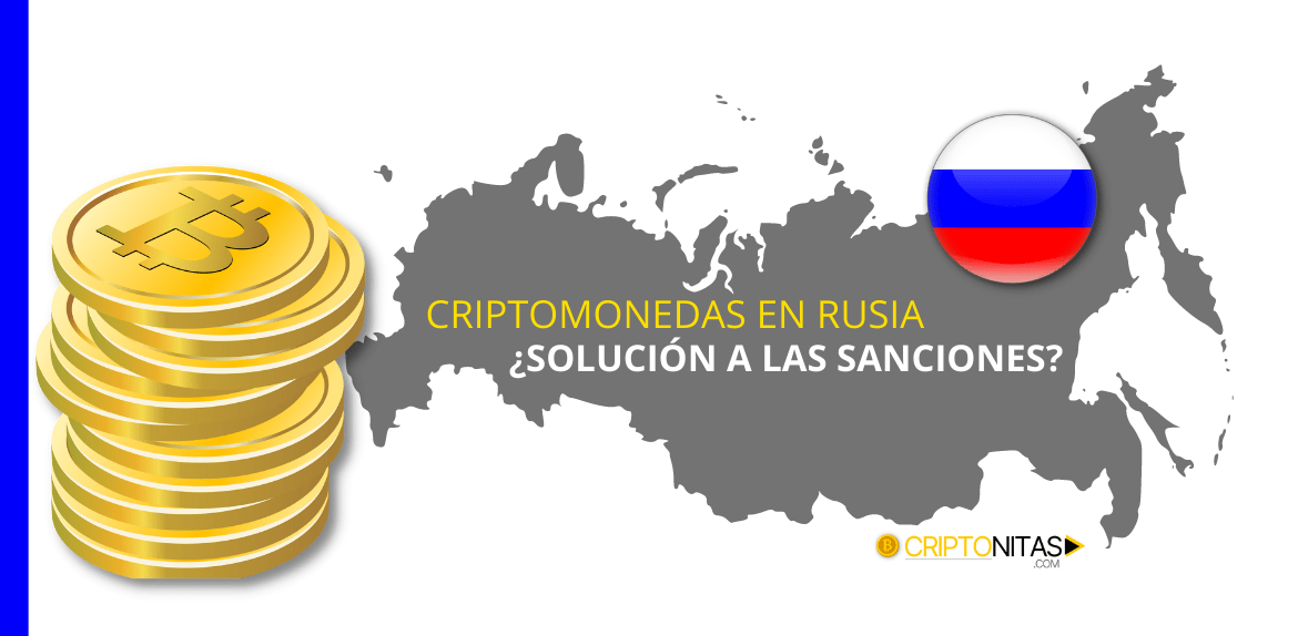 CRIPTOMONEDAS EN RUSIA SOLUCION A LAS SANCIONES GUERRA RUSIA VS UCRANIA