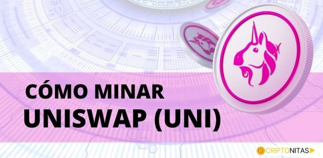 Cómo minar Uniswap (UNI)